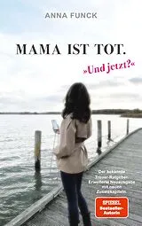 Kartonierter Einband Mama ist tot - und jetzt? von Anna Funck