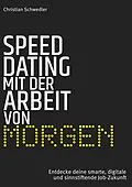 E-Book (epub) Speed-Dating mit der Arbeit von morgen von Christian Schwedler