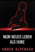 E-Book (epub) Mein neues Leben als Hure von Amber Alpenaar
