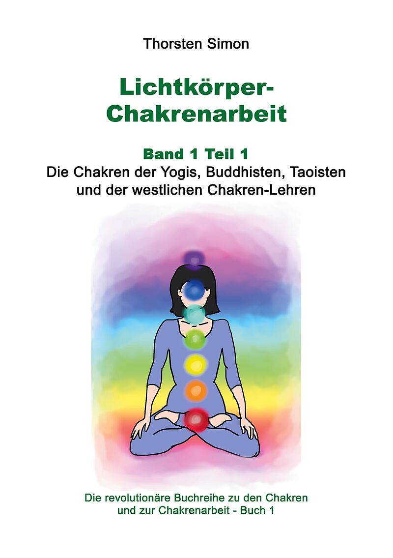 Lichtkörper-Chakrenarbeit Band 1 Teil 1