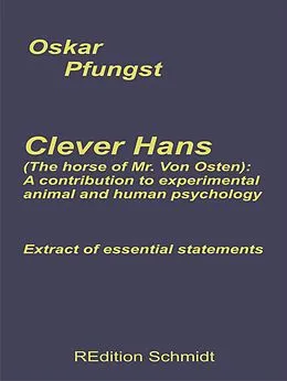 E-Book (epub) Clever Hans (The horse of Mr. Von Osten): A contribution to experimental animal and human psychology von Oskar Pfungst