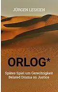 E-Book (epub) ORLOG - Spätes Spiel um Gerechtigkeit von Jürgen Leskien