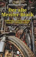 E-Book (epub) Der alte Meister Brack von Matthias Herbert
