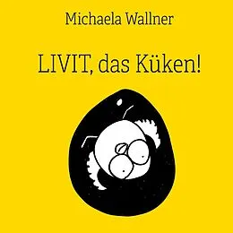 E-Book (epub) Livit, das Küken! von Michaela Wallner
