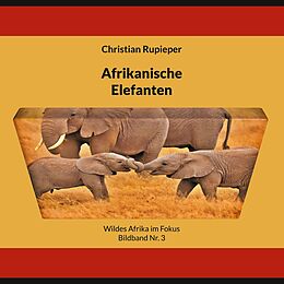 E-Book (epub) Afrikanische Elefanten von Christian Rupieper