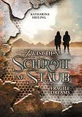 E-Book (epub) Zwischen Schrott und Staub von Katharina Erfling