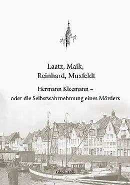 E-Book (epub) Hermann Kleemann - oder die Selbstwahrnehmung eines Mörders von Tim Laatz, Dominik Maik, Jelle Christian Reinhard