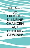 E-Book (epub) So erhöhst Du Deine Chancen auf Lotterie-Gewinn! von Karl H Rausch