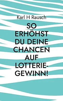 E-Book (epub) So erhöhst Du Deine Chancen auf Lotterie-Gewinn! von Karl H Rausch