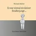 E-Book (epub) Es war einmal ein kleiner Straßenjunge. von Michaela Wallner