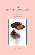 E-Book (epub) Die Hundeschnauzen von Peter S. Fischer