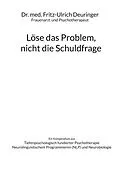 E-Book (epub) Löse das Problem, nicht die Schuldfrage von Fritz-Ulrich Deuringer