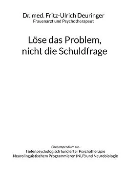 E-Book (epub) Löse das Problem, nicht die Schuldfrage von Fritz-Ulrich Deuringer