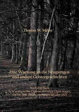E-Book (epub) Eine Warnung an die Neugierigen und andere Geistergeschichten von Montague Rhodes James, Thomas M. Meine
