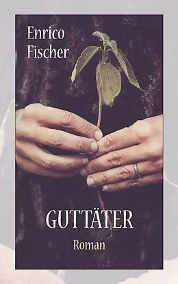 E-Book (epub) Guttäter von Enrico Fischer
