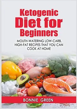 E-Book (epub) Ketogenic Diet For Beginners von Bonnie Green