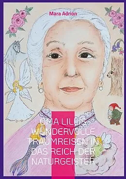 E-Book (epub) Oma Lillis wundervolle Traumreisen in das Reich der Naturgeister von Mara Adrion