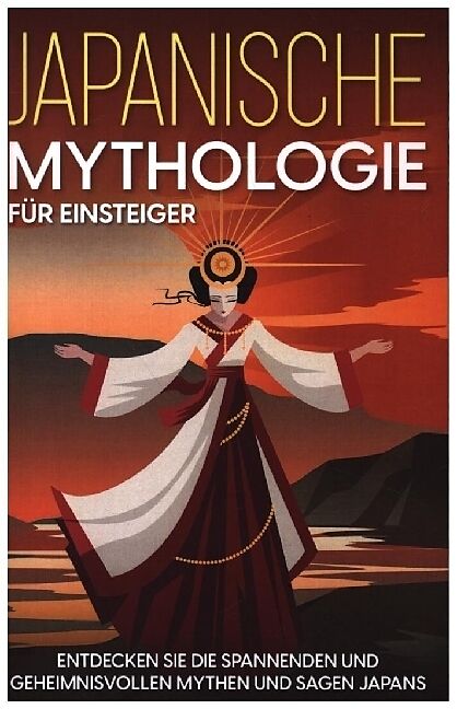 Japanische Mythologie für Einsteiger