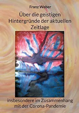 E-Book (epub) Über die geistigen Hintergründe der aktuellen Zeitlage von Franz Weber
