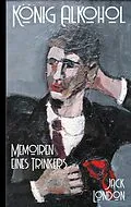 E-Book (epub) Jack London: König Alkohol - Memoiren eines Trinkers von Jack London