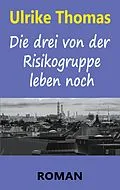 E-Book (epub) Die drei von der Risikogruppe leben noch von Ulrike Thomas