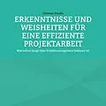 E-Book (epub) ERKENNTNISSE UND WEISHEITEN FÜR EINE EFFIZIENTE PROJEKTARBEIT von Dietmar Prudix