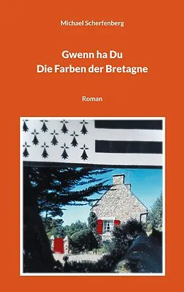 E-Book (epub) Gwenn ha Du - Die Farben der Bretagne von Michael Scherfenberg