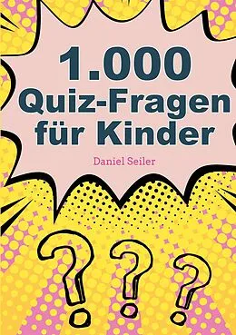 E-Book (epub) 1000 Quizfragen für Kinder von Daniel Seiler