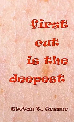 E-Book (epub) First cut is the deepest von Stefan Tomas Gruner