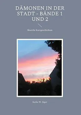 E-Book (epub) Dämonen in der Stadt - Bände 1 und 2 von Katka W. Jäger