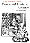 E-Book (epub) Theorie und Praxis der Alchemie von Tobias Schick
