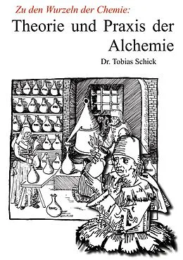 E-Book (epub) Theorie und Praxis der Alchemie von Tobias Schick