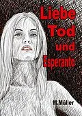 E-Book (epub) Liebe Tod und Esperanto von Mathias Müller