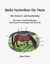 Kartonierter Einband Reiki-Techniken für Tiere - Die Chakren- und Auraheilung von Iljana Planke