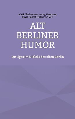 Kartonierter Einband Alt Berliner Humor von Adolf Glasbrenner, Georg Hermann, David Kalisch