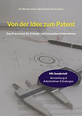 E-Book (epub) Von der Idee zum Patent von Werner Lorenz, Sarah Lorenz, Karin Lorenz