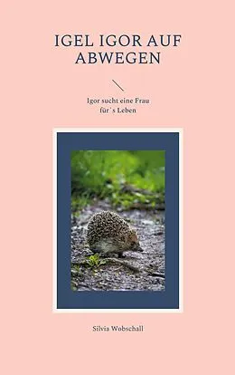 E-Book (epub) Igel Igor auf Abwegen von Silvia Wobschall