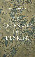 E-Book (epub) Der Gegensatz des Denkens von Sibylle Wegner-Hören