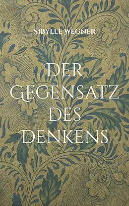 E-Book (epub) Der Gegensatz des Denkens von Sibylle Wegner-Hören