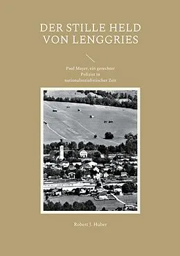 E-Book (epub) Der stille Held von Lenggries von Robert J. Huber