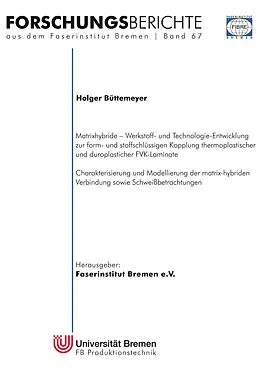 E-Book (epub) Matrixhybride - Werkstoff- und Technologieentwicklung zur form- und stoffschlüssigen Kopplung thermoplastischer und duroplastischer FVK-Laminate von Holger Büttemeyer