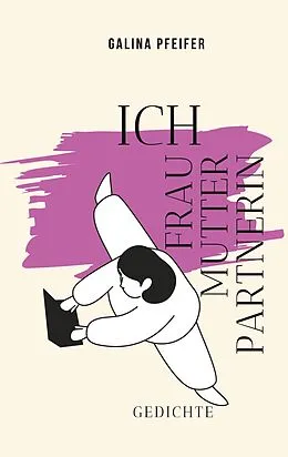 E-Book (epub) Ich Frau Mutter Partnerin von Galina Pfeifer