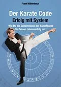 E-Book (epub) Der Karate Code - Erfolg mit System von Frank Mühlenbeck