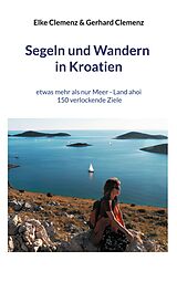 E-Book (epub) Segeln und Wandern in Kroatien von Elke Clemenz, Gerhard Clemenz