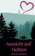 E-Book (epub) Aussicht auf Fichten von Melanie Schubert