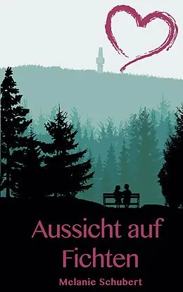 E-Book (epub) Aussicht auf Fichten von Melanie Schubert