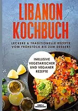 E-Book (epub) Libanon Kochbuch: Leckere & traditionelle Rezepte vom Frühstück bis zum Dessert von Simple Cookbooks