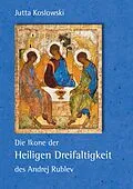E-Book (epub) Die Ikone der Heiligen Dreifaltigkeit des Andrej Rublev von Jutta Koslowski