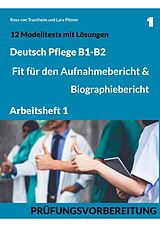 E-Book (pdf) B1-B2 Deutsch Pflege: Fit für den Aufnahmebericht und Biographiebericht von Rosa von Trautheim, Lara Pilzner