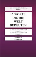 E-Book (epub) 15 Worte, die die Welt bedeuten von Antanasia Argentum